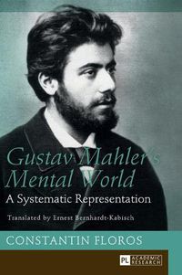 Cover image for Gustav Mahler's Mental World: A Systematic Representation. Translated by Ernest Bernhardt-Kabisch