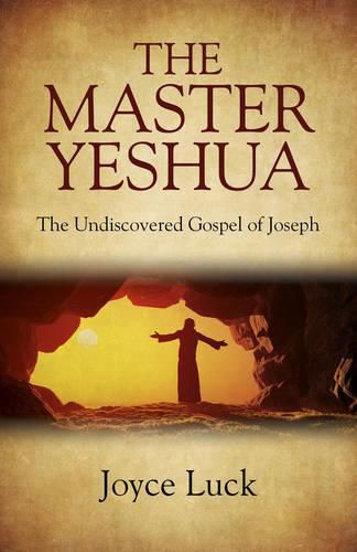 Cover image for Master Yeshua, The - the Undiscovered Gospel of Joseph