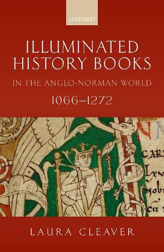 Cover image for Illuminated History Books in the Anglo-Norman World, 1066-1272