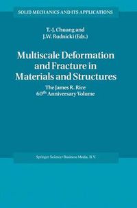 Cover image for Multiscale Deformation and Fracture in Materials and Structures: The James R. Rice 60th Anniversary Volume