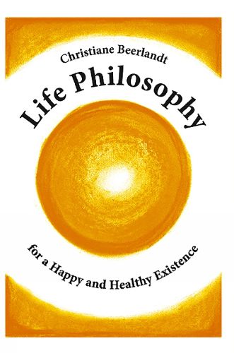 Cover image for Life Philosophy for a Happy and Healthy Existence