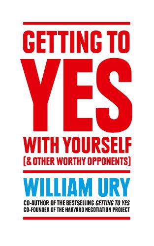 Cover image for Getting to Yes with Yourself: And Other Worthy Opponents