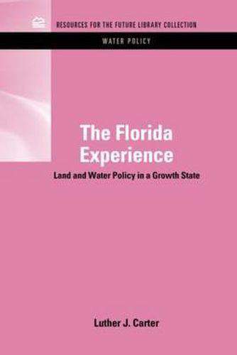 Cover image for The Florida Experience: Land and Water Policy in a Growth State