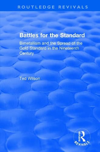 Cover image for Battles for the Standard: Bimetallism and the Spread of the Gold Standard in the Nineteenth Century