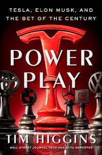 Cover image for Power Play: Tesla, Elon Musk, and the Bet of the Century