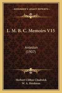 Cover image for L. M. B. C. Memoirs V15: Antedon (1907)