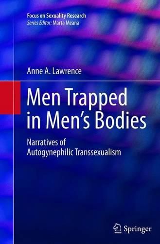 Cover image for Men Trapped in Men's Bodies: Narratives of Autogynephilic Transsexualism