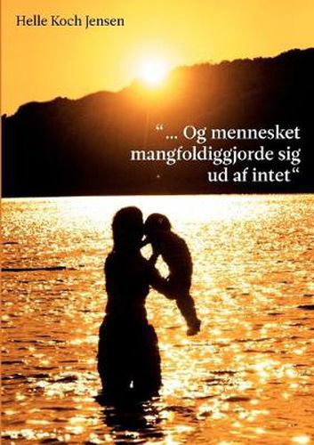 Cover image for ... Og mennesket mangfoldiggjorde sig ud af intet