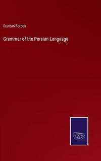 Cover image for Grammar of the Persian Language