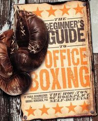 Cover image for Beginner's Guide to Office Boxing: The How-To's of Workplace Self-Defense