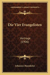 Cover image for Die Vier Evangelisten: Vortrage (1906)