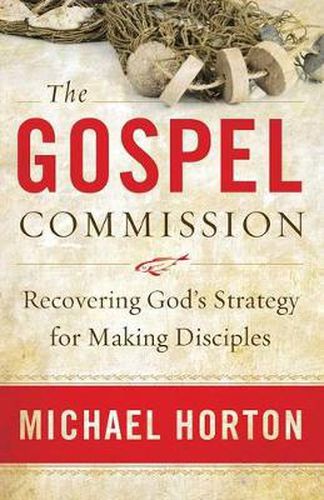 Cover image for The Gospel Commission - Recovering God"s Strategy for Making Disciples