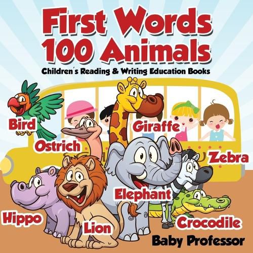 Cover image for First Words 100 Animals: Children's Reading & Writing Education Books