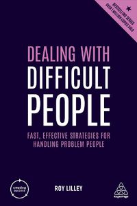 Cover image for Dealing with Difficult People: Fast, Effective Strategies for Handling Problem People