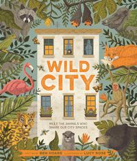Cover image for Wild City: Meet the animals who share our city spaces