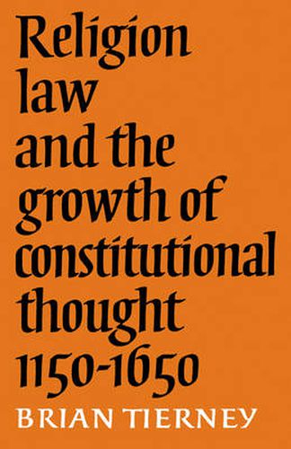 Cover image for Religion, Law and the Growth of Constitutional Thought, 1150-1650