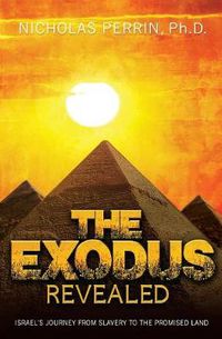 Cover image for The Exodus Revealed: Israel's Journey from Slavery to the Promised Land