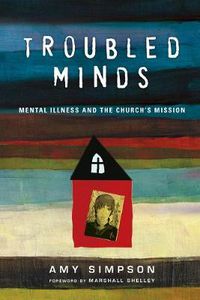 Cover image for Troubled Minds - Mental Illness and the Church"s Mission