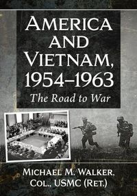 Cover image for America and Vietnam, 1954-1963: The Road to War