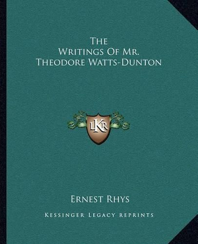 Cover image for The Writings of Mr. Theodore Watts-Dunton