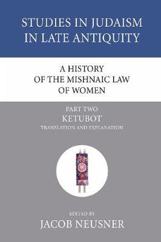 Cover image for A History of the Mishnaic Law of Women, Part 2: Ketubot: Translation and Explanation
