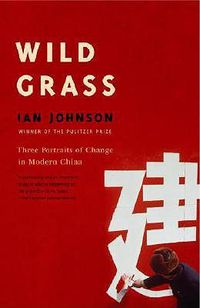 Cover image for Wild Grass: Three Stories of Change in Modern China