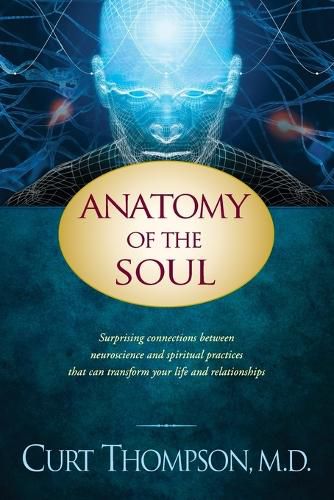 Cover image for Anatomy of the Soul: Surprising Connections Between Neuroscience and Spiritual Practices That Can Transform Your Life