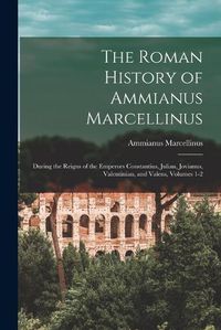 Cover image for The Roman History of Ammianus Marcellinus