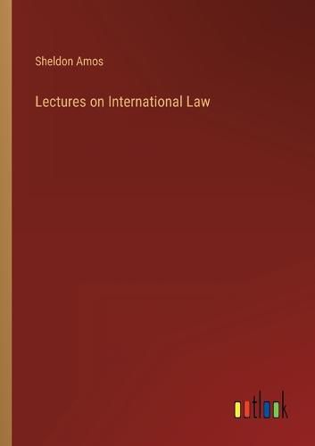 Cover image for Lectures on International Law