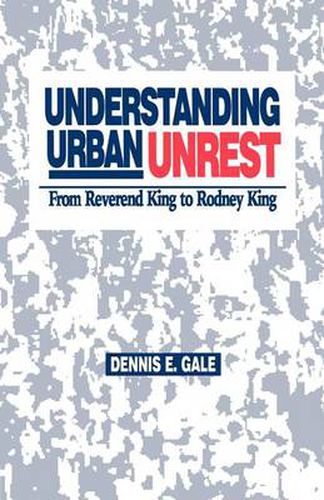 Cover image for Understanding Urban Unrest: From Reverend King to Rodney King