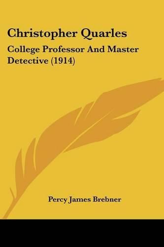 Cover image for Christopher Quarles: College Professor and Master Detective (1914)