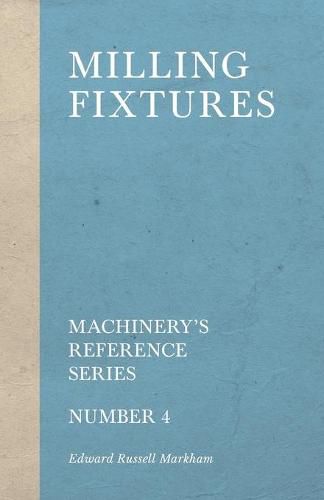 Cover image for Milling Fixtures - Machinery's Reference Series - Number 4