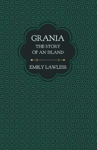 Grania - The Story of an Island: With an Introductory Chapter by Helen Edith Sichel