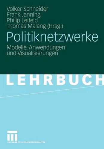 Politiknetzwerke: Modelle, Anwendungen Und Visualisierungen