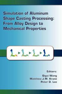 Cover image for Simulation of Aluminum Shape Casting Processing: From Alloy Design to Mechanical Properties