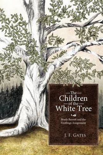 Cover image for The Children of the White Tree: Brady Barrett and the Firstlings Assignment