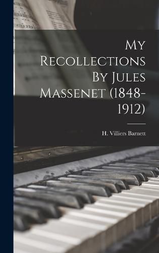 My Recollections By Jules Massenet (1848-1912)