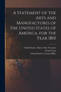 Cover image for A Statement of the Arts and Manufactures of the United States of America, for the Year 1810