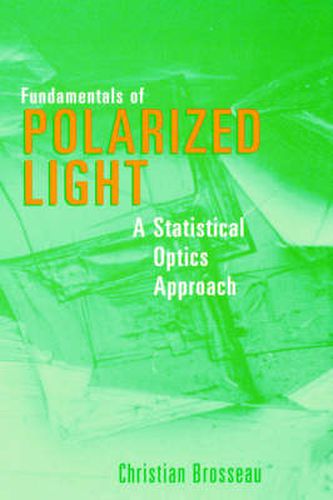 Cover image for Fundamentals of Polarized Light: A Statistical Optics Approach