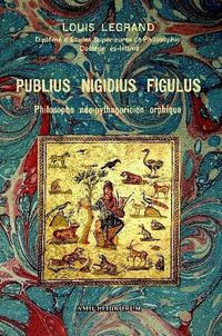 Cover image for Publius Nigidius Figulus - Philosophe neo-pythagoricien orphique