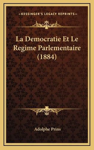 La Democratie Et Le Regime Parlementaire (1884)