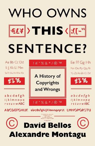 Who Owns This Sentence?: How Copyright Became the World's Greatest Money Machine