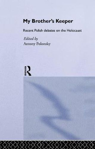 Cover image for My Brother's Keeper: Recent Polish Debates on the Holocaust