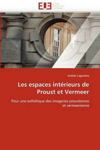 Cover image for Les Espaces Intrieurs de Proust Et Vermeer