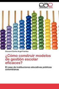 Cover image for Como Construir Modelos de Gestion Escolar Eficaces?