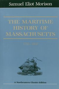 Cover image for The Maritime History Of Massachusetts, 1783-1860