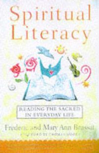 Cover image for Spiritual Literacy: Reading the Sacred in Everyday Life