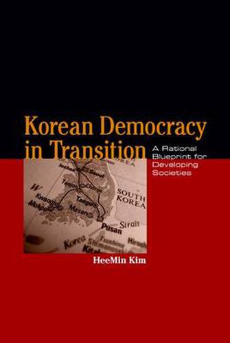 Cover image for Korean Democracy in Transition: A Rational Blueprint for Developing Societies