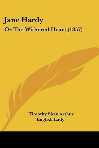 Cover image for Jane Hardy: Or the Withered Heart (1857)