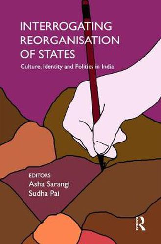 Cover image for Interrogating Reorganisation of States: Culture, Identity and Politics in India